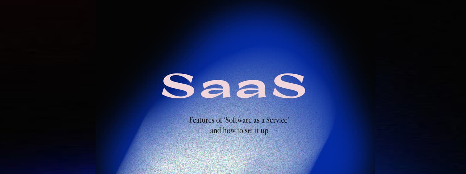 Key Features of SaaS and a Step-by-Step Guide to Launching